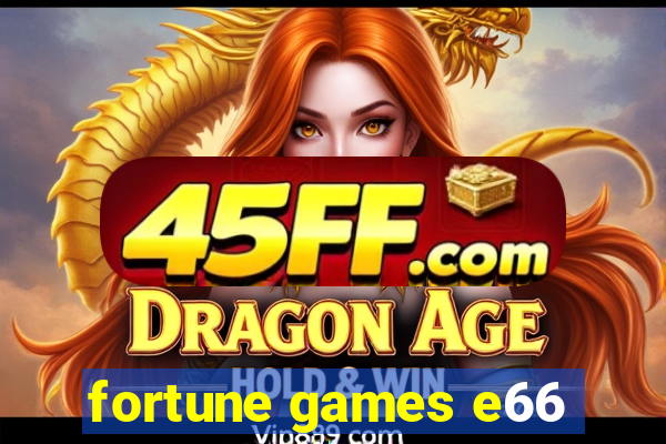 fortune games e66